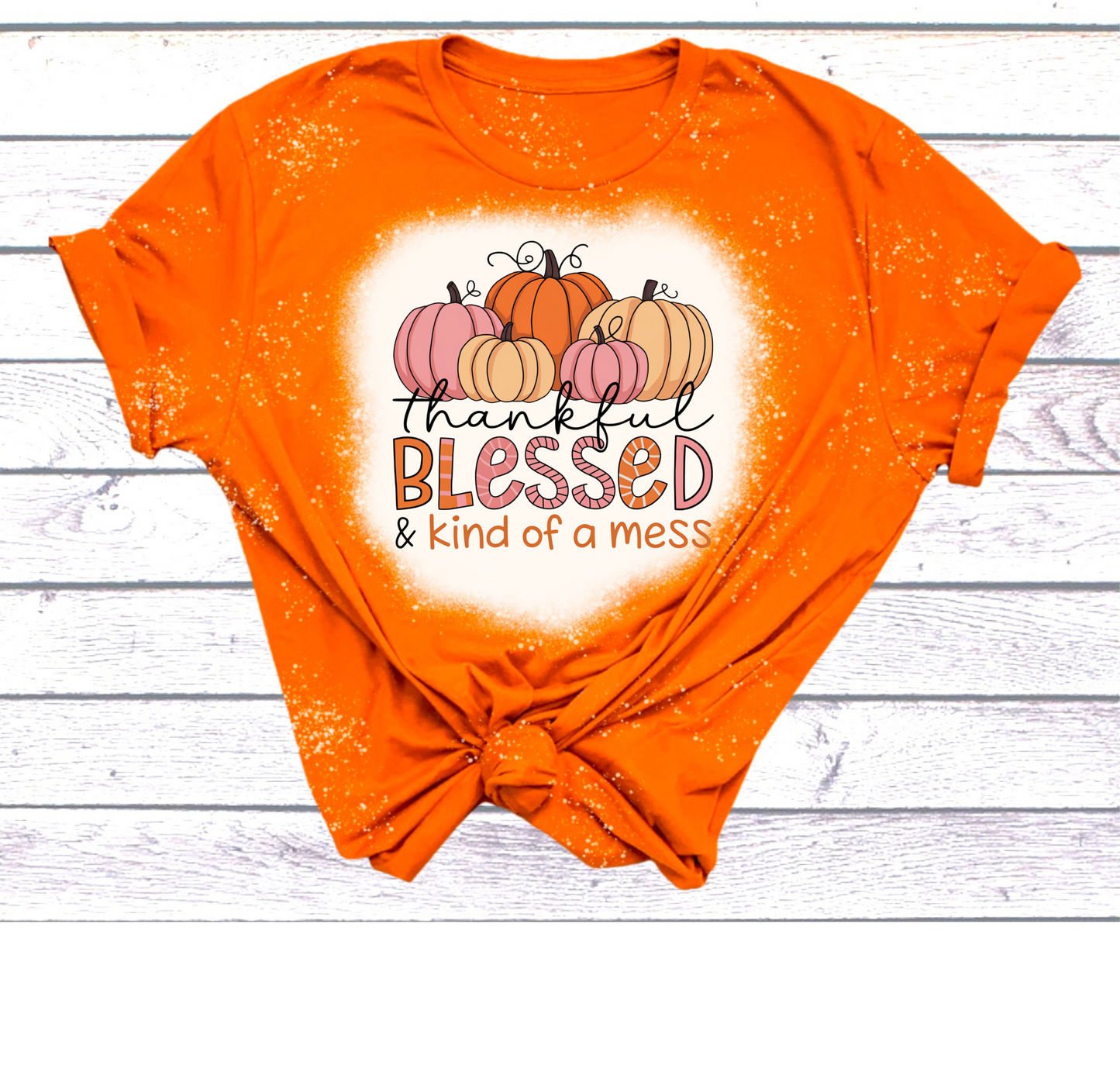 Thankful Blessed and Kind of a Mess T-shirt