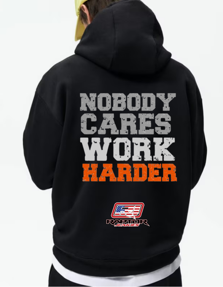 Nobody Cares Work Harder Raptor Junkies Hoodie V2