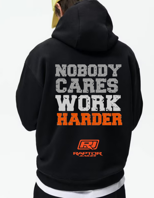 Nobody Cares, Work Harder Raptor Junkies Hoodie