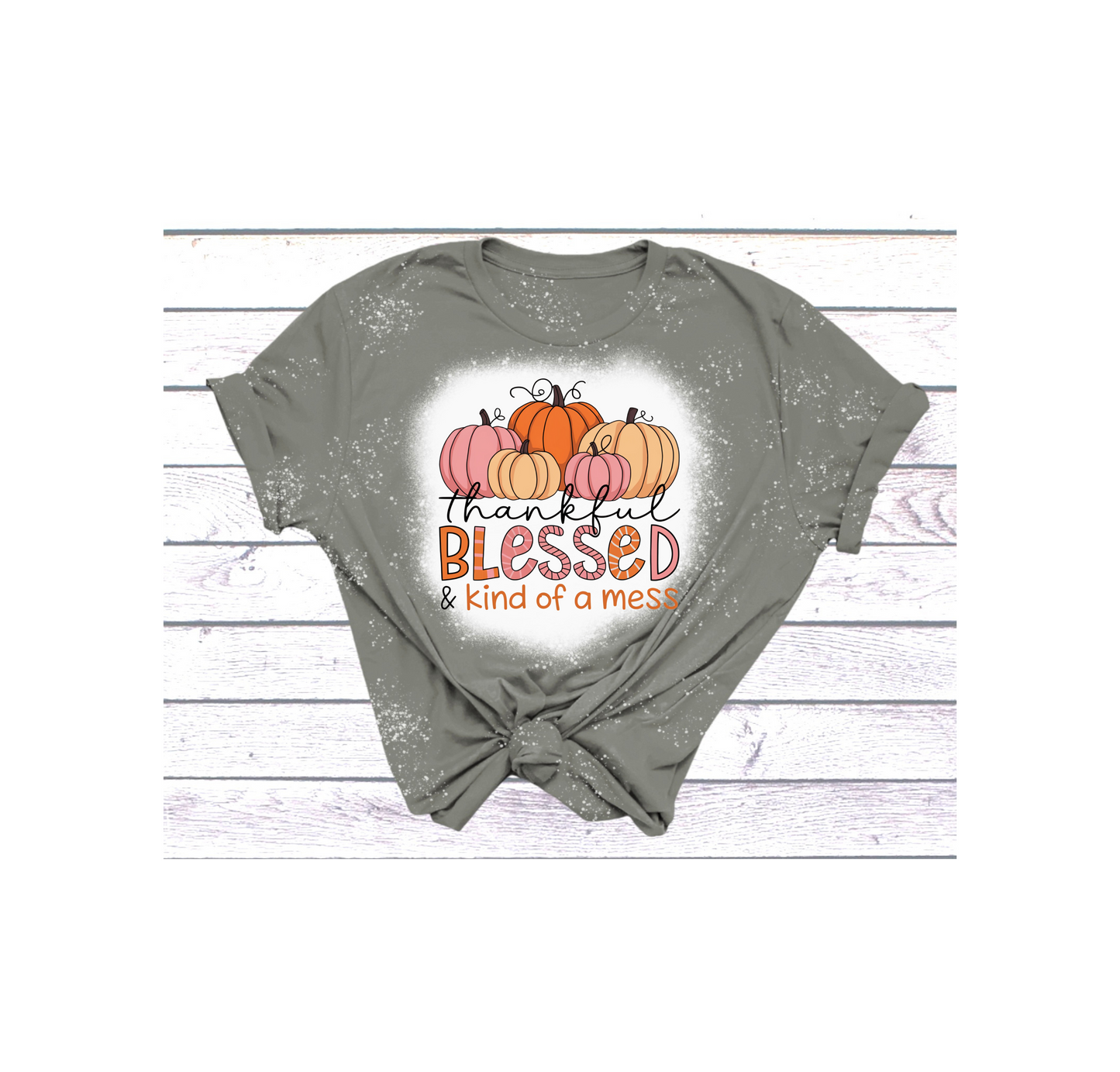 Thankful Blessed and Kind of a Mess T-shirt